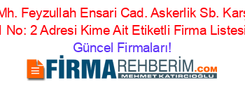 Atatürk+Mh.+Feyzullah+Ensari+Cad.+Askerlik+Sb.+Karşısı+Kat:+1+No:+2+Adresi+Kime+Ait+Etiketli+Firma+Listesi Güncel+Firmaları!