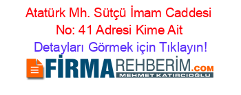 Atatürk+Mh.+Sütçü+İmam+Caddesi+No:+41+Adresi+Kime+Ait Detayları+Görmek+için+Tıklayın!