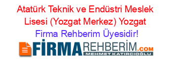 Atatürk+Teknik+ve+Endüstri+Meslek+Lisesi+(Yozgat+Merkez)+Yozgat Firma+Rehberim+Üyesidir!