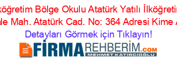 Atatürk+Yatılı+İlköğretim+Bölge+Okulu+Atatürk+Yatılı+İlköğretim+Bölge+Okulu+Kale+Mah.+Atatürk+Cad.+No:+364+Adresi+Kime+Ait Detayları+Görmek+için+Tıklayın!