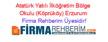 Atatürk+Yatılı+İlköğretim+Bölge+Okulu+(Köprüköy)+Erzurum Firma+Rehberim+Üyesidir!