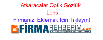 Atkaracalar+Optik+Gözlük+-+Lens Firmanızı+Eklemek+İçin+Tıklayın!