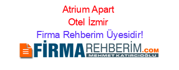 Atrium+Apart+Otel+İzmir Firma+Rehberim+Üyesidir!