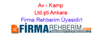 Av+-+Kamp+Ltd.şti+Ankara Firma+Rehberim+Üyesidir!