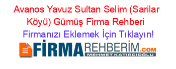 Avanos+Yavuz+Sultan+Selim+(Sarilar+Köyü)+Gümüş+Firma+Rehberi+ Firmanızı+Eklemek+İçin+Tıklayın!
