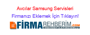 Avcılar+Samsung+Servisleri Firmanızı+Eklemek+İçin+Tıklayın!