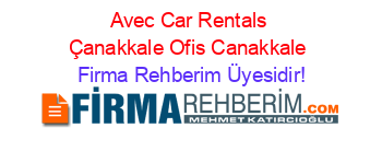 Avec+Car+Rentals+Çanakkale+Ofis+Canakkale Firma+Rehberim+Üyesidir!