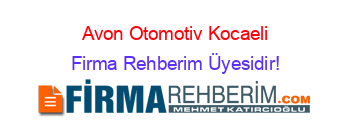 Avon+Otomotiv+Kocaeli Firma+Rehberim+Üyesidir!