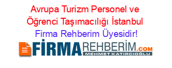 Avrupa+Turizm+Personel+ve+Öğrenci+Taşımacılığı+İstanbul Firma+Rehberim+Üyesidir!
