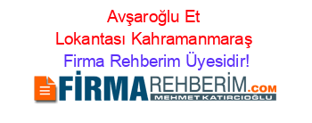 Avşaroğlu+Et+Lokantası+Kahramanmaraş Firma+Rehberim+Üyesidir!