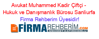 Avukat+Muhammed+Kadir+Çiftçi+-+Hukuk+ve+Danışmanlık+Bürosu+Sanliurfa Firma+Rehberim+Üyesidir!