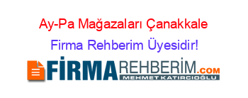Ay-Pa+Mağazaları+Çanakkale Firma+Rehberim+Üyesidir!