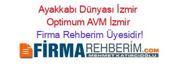 Ayakkabı+Dünyası+İzmir+Optimum+AVM+İzmir Firma+Rehberim+Üyesidir!