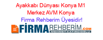 Ayakkabı+Dünyası+Konya+M1+Merkez+AVM+Konya Firma+Rehberim+Üyesidir!