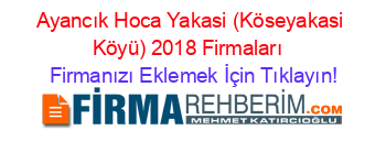 Ayancık+Hoca+Yakasi+(Köseyakasi+Köyü)+2018+Firmaları+ Firmanızı+Eklemek+İçin+Tıklayın!