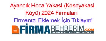 Ayancık+Hoca+Yakasi+(Köseyakasi+Köyü)+2024+Firmaları+ Firmanızı+Eklemek+İçin+Tıklayın!