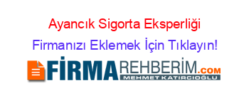 Ayancık+Sigorta+Eksperliği Firmanızı+Eklemek+İçin+Tıklayın!