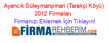 Ayancık+Süleymanpinari+(Tarakçi+Köyü)+2012+Firmaları+ Firmanızı+Eklemek+İçin+Tıklayın!