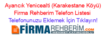 +Ayancık+Yenicealti+(Karakestane+Köyü)+Firma+Rehberim+Telefon+Listesi Telefonunuzu+Eklemek+İçin+Tıklayın!