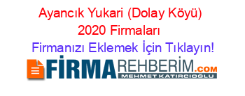 Ayancık+Yukari+(Dolay+Köyü)+2020+Firmaları+ Firmanızı+Eklemek+İçin+Tıklayın!