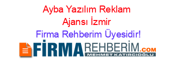 Ayba+Yazılım+Reklam+Ajansı+İzmir Firma+Rehberim+Üyesidir!