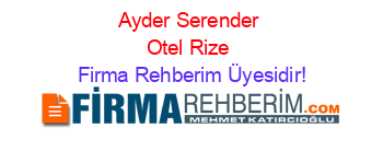 Ayder+Serender+Otel+Rize Firma+Rehberim+Üyesidir!