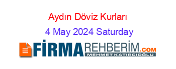 Aydın+Döviz+Kurları +4+May+2024+Saturday