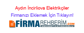 Aydın+İncirliova+Elektrikçiler Firmanızı+Eklemek+İçin+Tıklayın!