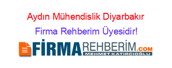 Aydın+Mühendislik+Diyarbakır Firma+Rehberim+Üyesidir!