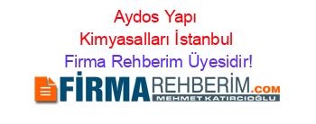 Aydos+Yapı+Kimyasalları+İstanbul Firma+Rehberim+Üyesidir!
