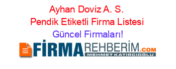 Ayhan+Doviz+A.+S.+Pendik+Etiketli+Firma+Listesi Güncel+Firmaları!
