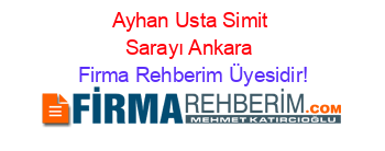 Ayhan+Usta+Simit+Sarayı+Ankara Firma+Rehberim+Üyesidir!
