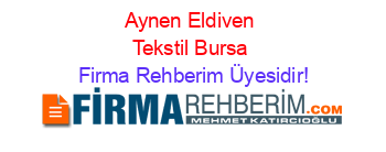 Aynen+Eldiven+Tekstil+Bursa Firma+Rehberim+Üyesidir!