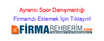 Ayrancı+Spor+Danışmanlığı Firmanızı+Eklemek+İçin+Tıklayın!