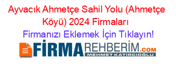 Ayvacık+Ahmetçe+Sahil+Yolu+(Ahmetçe+Köyü)+2024+Firmaları+ Firmanızı+Eklemek+İçin+Tıklayın!