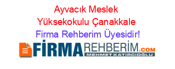 Ayvacık+Meslek+Yüksekokulu+Çanakkale Firma+Rehberim+Üyesidir!