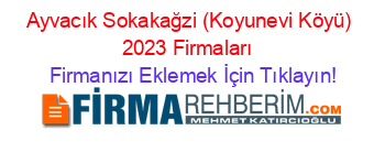 Ayvacık+Sokakağzi+(Koyunevi+Köyü)+2023+Firmaları+ Firmanızı+Eklemek+İçin+Tıklayın!