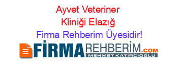 Ayvet+Veteriner+Kliniği+Elazığ Firma+Rehberim+Üyesidir!