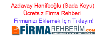Azdavay+Hanifeoğlu+(Sada+Köyü)+Ücretsiz+Firma+Rehberi+ Firmanızı+Eklemek+İçin+Tıklayın!