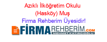 Azıklı+İlköğretim+Okulu+(Hasköy)+Muş Firma+Rehberim+Üyesidir!