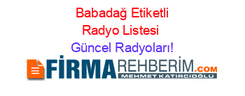 +Babadağ+Etiketli+Radyo+Listesi Güncel+Radyoları!