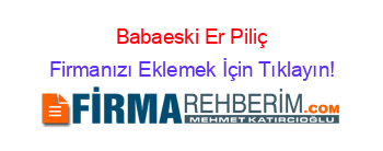 Babaeski+Er+Piliç Firmanızı+Eklemek+İçin+Tıklayın!