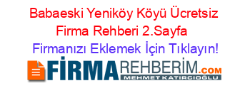 Babaeski+Yeniköy+Köyü+Ücretsiz+Firma+Rehberi+2.Sayfa+ Firmanızı+Eklemek+İçin+Tıklayın!