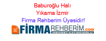 Baburoğlu+Halı+Yıkama+İzmir Firma+Rehberim+Üyesidir!
