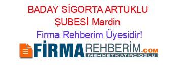 BADAY+SİGORTA+ARTUKLU+ŞUBESİ+Mardin Firma+Rehberim+Üyesidir!