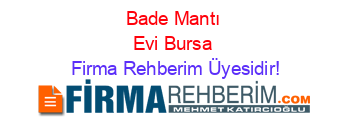 Bade+Mantı+Evi+Bursa Firma+Rehberim+Üyesidir!