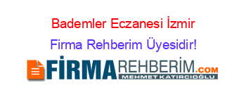 Bademler+Eczanesi+İzmir Firma+Rehberim+Üyesidir!