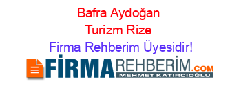 Bafra+Aydoğan+Turizm+Rize Firma+Rehberim+Üyesidir!