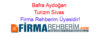 Bafra+Aydoğan+Turizm+Sivas Firma+Rehberim+Üyesidir!