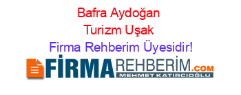 Bafra+Aydoğan+Turizm+Uşak Firma+Rehberim+Üyesidir!